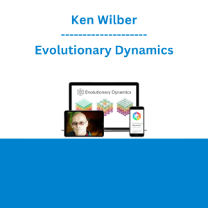 Ken Wilber - Evolutionary Dynamics