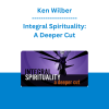 Ken Wilber - Integral Spirituality: A Deeper Cut