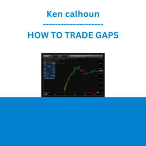 Ken calhoun - HOW TO TRADE GAPS