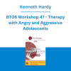 Kenneth Hardy - BT06 Workshop 47 - Therapy with Angry and Aggressive Adolescents: A Systemic Approach Treatment