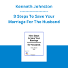 Kenneth Johnston - 9 Steps To Save Your Marriage For The Husband