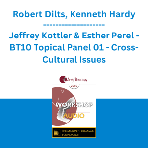 Robert Dilts, Kenneth Hardy, Jeffrey Kottler & Esther Perel - BT10 Topical Panel 01 - Cross-Cultural Issues