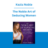 Kezia Noble - The Noble Art of Seducing Women