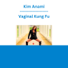 Kim Anami - Vaginal Kung Fu