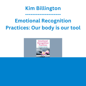 Kim Billington - Emotional Recognition Practices: Our body is our tool
