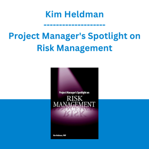 Kim Heldman - Project Manager's Spotlight on Risk Management