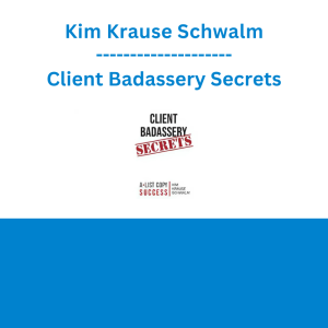 Kim Krause Schwalm - Client Badassery Secrets