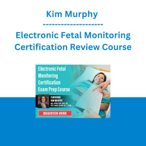 Kim Murphy - Electronic Fetal Monitoring Certification Review Course
