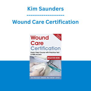 Kim Saunders - Wound Care Certification: Exam Prep Course with Practice Test & NSN Access