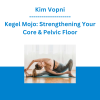 Kim Vopni - Kegel Mojo: Strengthening Your Core & Pelvic Floor