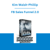 Kim Walsh-Phillip - FB Sales Funnel 2.0