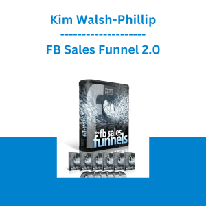 Kim Walsh-Phillip - FB Sales Funnel 2.0
