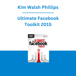 Kim Walsh Phillips - Ultimate Facebook Toolkit 2015