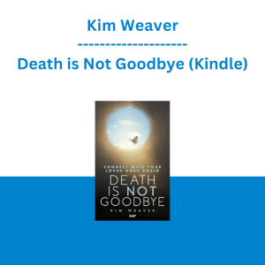 Kim Weaver - Death is Not Goodbye (Kindle)