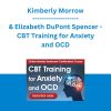 Kimberly Morrow & Elizabeth DuPont Spencer - CBT Training for Anxiety and OCD