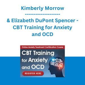 Kimberly Morrow & Elizabeth DuPont Spencer - CBT Training for Anxiety and OCD