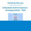 Kimberly Morrow & Elizabeth DuPont Spencer - Emerging Adults: Clinical Strategies to Gain Independence, Defeat Anxiety and Succeed in the Real World - PESI