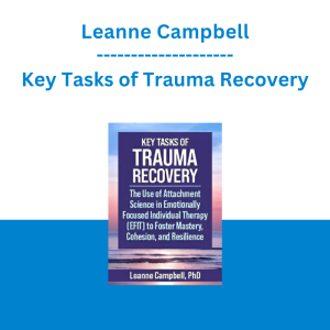 Leanne Campbell - Key Tasks of Trauma Recovery