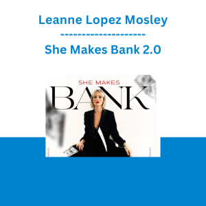 Leanne Lopez Mosley - She Makes Bank 2.0