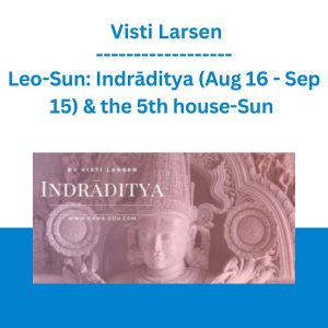 Leo-Sun: Indrāditya (Aug 16 - Sep 15) & the 5th house-Sun - Visti Larsen