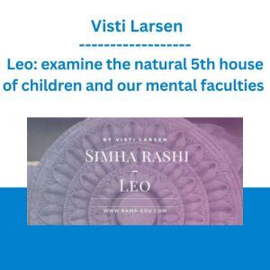 Leo: examine the natural 5th house of children and our mental faculties - Visti Larsen