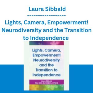 Lights, Camera, Empowerment! Neurodiversity and the Transition to Independence - Laura Sibbald