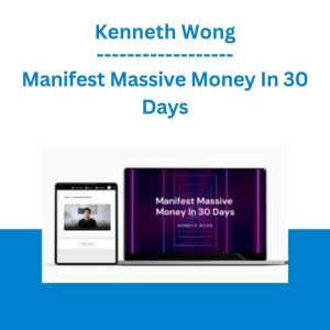 Manifest Massive Money In 30 Days - Kenneth Wong
