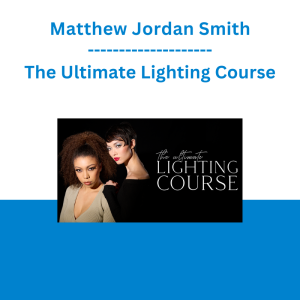 Matthew Jordan Smith - The Ultimate Lighting Course