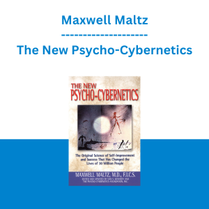 Maxwell Maltz - The New Psycho-Cybernetics