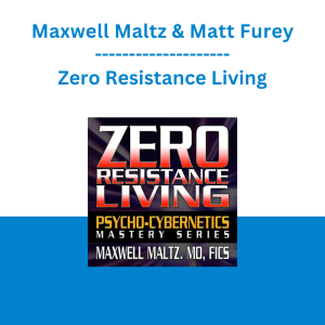 Maxwell Maltz & Matt Furey - Zero Resistance Living