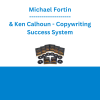 Michael Fortin & Ken Calhoun - Copywriting Success System