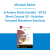 Michael Reiter & Arlene Brett-Gordon - BT10 Short Course 33 - Solution-Focused Marathon Sessions