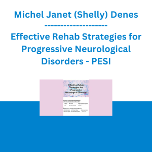 Michel Janet (Shelly) Denes - Effective Rehab Strategies for Progressive Neurological Disorders - PESI