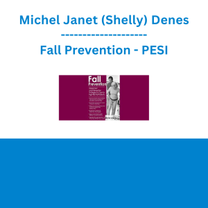 Michel Janet (Shelly) Denes - Fall Prevention: Assessment and Intervention Strategies to Care for High-Risk Fall Patients - PESI