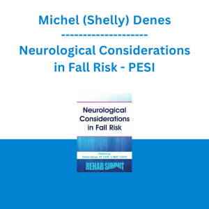 Michel (Shelly) Denes - Neurological Considerations in Fall Risk - PESI
