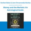 Money and the Markets: An Astrological Guide - Graham Bates & Jane Chrzanowska Bowles