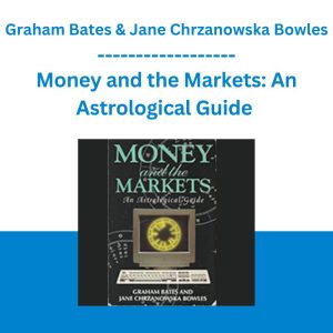 Money and the Markets: An Astrological Guide - Graham Bates & Jane Chrzanowska Bowles