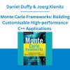 Monte Carlo Frameworks: Building Customisable High-performance C++ Applications - Daniel Duffy & Joerg Kienitz