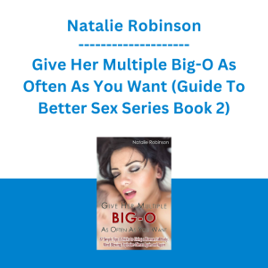 Natalie Robinson - Give Her Multiple Big-O As Often As You Want (Guide To Better Sex Series Book 2)