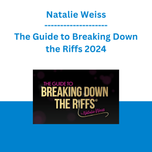 Natalie Weiss - The Guide to Breaking Down the Riffs 2024