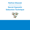 Nathan Blaszak - Secret Hypnotic Seduction Technique