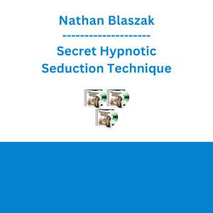 Nathan Blaszak - Secret Hypnotic Seduction Technique