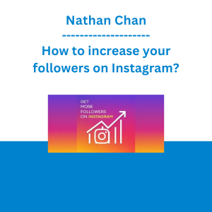 Nathan Chan - How to increase your followers on Instagram?