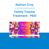 Nathan Croy - Family Trauma Treatment: Teach Caregivers to Respond to Trauma Driven Behaviors - PESI