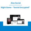 Night Game - "Social Encrypted" - Alex Social