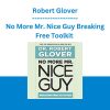 No More Mr. Nice Guy Breaking Free Toolkit -Robert Glover
