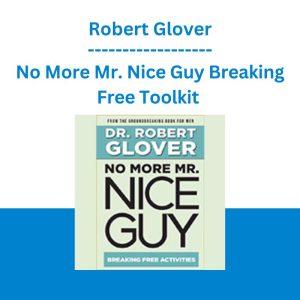 No More Mr. Nice Guy Breaking Free Toolkit -Robert Glover