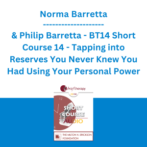 Norma Barretta & Philip Barretta - BT14 Short Course 14 - Tapping into Reserves You Never Knew You Had Using Your Personal Power