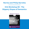 Norma and Philip Barretta - IC11 Workshop 65 - The Slippery Slopes of Semantics