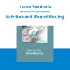 Nutrition and Wound Healing - Laura Swoboda